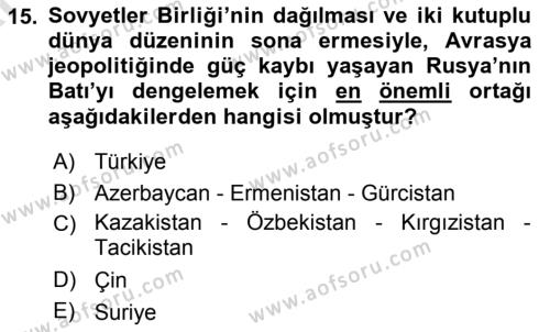 Orta Asya ve Kafkaslarda Siyaset Dersi 2024 - 2025 Yılı (Vize) Ara Sınavı 15. Soru