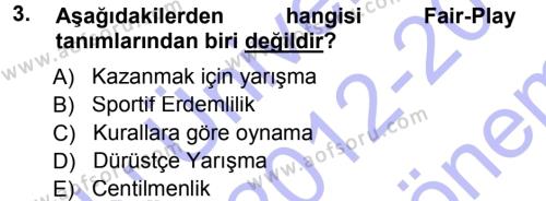 Spor Bilimlerine Giriş Dersi 2012 - 2013 Yılı (Final) Dönem Sonu Sınavı 3. Soru