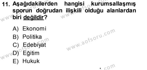 Spor Bilimlerine Giriş Dersi 2013 - 2014 Yılı (Vize) Ara Sınavı 11. Soru