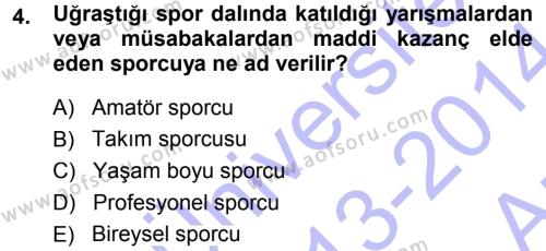 Spor Bilimlerine Giriş Dersi 2013 - 2014 Yılı (Vize) Ara Sınavı 4. Soru
