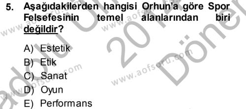 Spor Bilimlerine Giriş Dersi 2014 - 2015 Yılı (Final) Dönem Sonu Sınavı 5. Soru