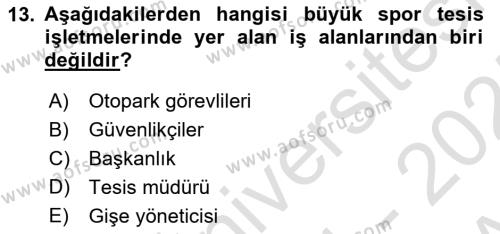 Spor Tesisi İşletmeciliği ve Saha Malzeme Bilgisi Dersi 2024 - 2025 Yılı (Vize) Ara Sınavı 13. Soru