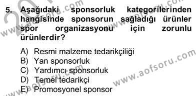 Sporda Sponsorluk Dersi 2012 - 2013 Yılı (Vize) Ara Sınavı 5. Soru