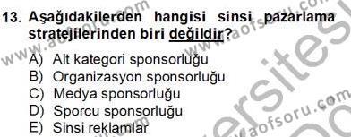 Sporda Sponsorluk Dersi 2012 - 2013 Yılı (Final) Dönem Sonu Sınavı 13. Soru
