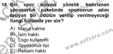 Sporda Sponsorluk Dersi 2012 - 2013 Yılı (Final) Dönem Sonu Sınavı 18. Soru
