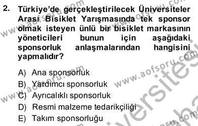 Sporda Sponsorluk Dersi 2013 - 2014 Yılı (Vize) Ara Sınavı 2. Soru