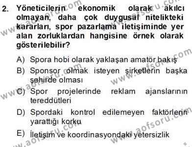 Sporda Sponsorluk Dersi 2013 - 2014 Yılı (Final) Dönem Sonu Sınavı 2. Soru