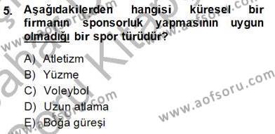 Sporda Sponsorluk Dersi 2014 - 2015 Yılı (Vize) Ara Sınavı 5. Soru