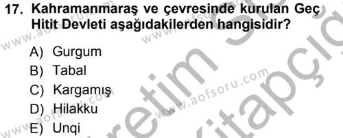 Eski Anadolu Tarihi Dersi 2012 - 2013 Yılı (Vize) Ara Sınavı 17. Soru