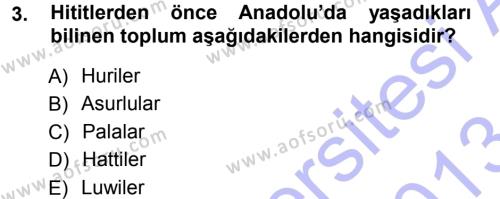 Eski Anadolu Tarihi Dersi 2012 - 2013 Yılı (Final) Dönem Sonu Sınavı 3. Soru