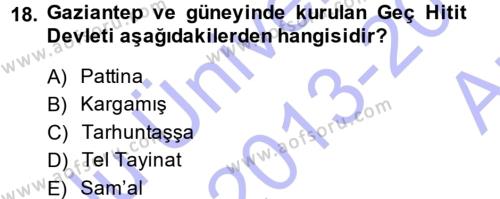 Eski Anadolu Tarihi Dersi 2013 - 2014 Yılı (Vize) Ara Sınavı 18. Soru