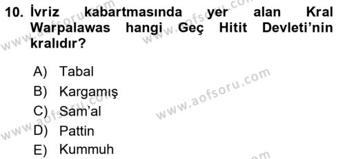 Eski Anadolu Tarihi Dersi 2021 - 2022 Yılı (Vize) Ara Sınavı 10. Soru