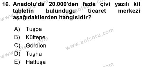 Eski Anadolu Tarihi Dersi 2021 - 2022 Yılı (Vize) Ara Sınavı 16. Soru