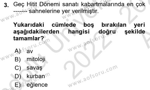 Eski Anadolu Tarihi Dersi 2022 - 2023 Yılı (Vize) Ara Sınavı 3. Soru