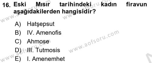 Eski Mezopotamya ve Mısır Tarihi Dersi 2021 - 2022 Yılı Yaz Okulu Sınavı 16. Soru