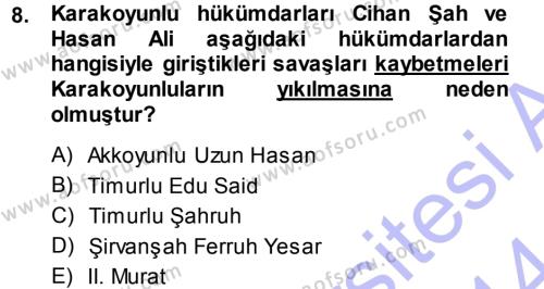 Orta Çağ ve Yeni Çağ Türk Devletleri Tarihi Dersi 2013 - 2014 Yılı (Final) Dönem Sonu Sınavı 8. Soru