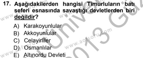 Ortaçağ ve Yeniçağ Türk Devletleri Tarihi Dersi 2012 - 2013 Yılı (Vize) Ara Sınavı 17. Soru