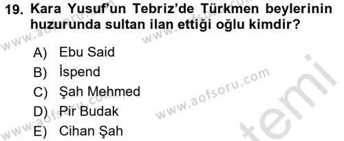 Ortaçağ ve Yeniçağ Türk Devletleri Tarihi Dersi 2016 - 2017 Yılı (Vize) Ara Sınavı 19. Soru