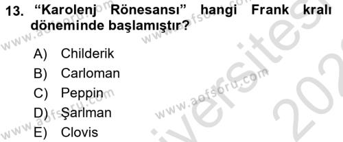 Ortaçağ-Yeniçağ Avrupa Tarihi Dersi 2021 - 2022 Yılı (Vize) Ara Sınavı 13. Soru