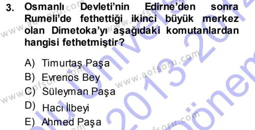 Osmanlı Tarihi (1299-1566) Dersi 2013 - 2014 Yılı (Final) Dönem Sonu Sınavı 3. Soru