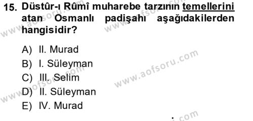 Osmanlı Tarihi (1299-1566) Dersi 2014 - 2015 Yılı (Vize) Ara Sınavı 15. Soru
