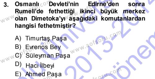 Osmanlı Tarihi (1300-1566) Dersi 2013 - 2014 Yılı (Final) Dönem Sonu Sınavı 3. Soru