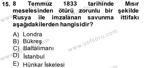 Osmanlı Tarihi (1789-1876) Dersi 2013 - 2014 Yılı (Final) Dönem Sonu Sınavı 15. Soru