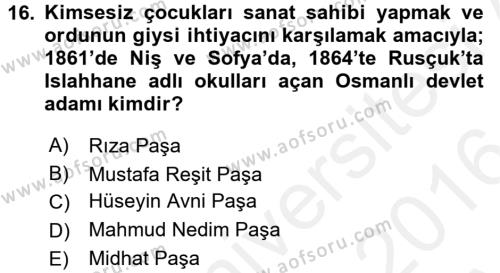 Osmanlı Yenileşme Hareketleri (1703-1876) Dersi 2015 - 2016 Yılı (Vize) Ara Sınavı 16. Soru