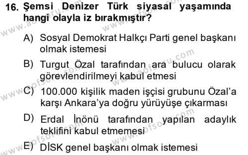 Türkiye Cumhuriyeti Siyasî Tarihi Dersi 2013 - 2014 Yılı (Final) Dönem Sonu Sınavı 16. Soru