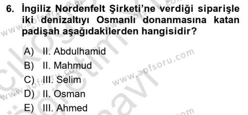 Osmanlı Devleti Yenileşme Hareketleri (1876-1918) Dersi 2022 - 2023 Yılı Yaz Okulu Sınavı 6. Soru