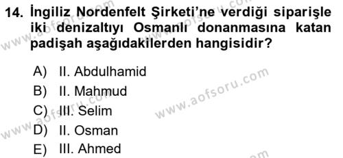 Osmanlı Devleti Yenileşme Hareketleri (1876-1918) Dersi 2023 - 2024 Yılı (Vize) Ara Sınavı 14. Soru