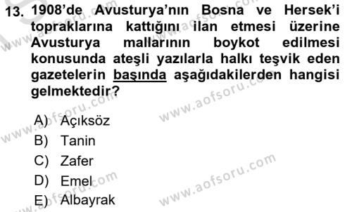 Osmanlı Devleti Yenileşme Hareketleri (1876-1918) Dersi 2023 - 2024 Yılı (Final) Dönem Sonu Sınavı 13. Soru