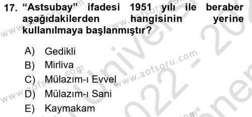 Türk Askeri Teşkilat Tarihi Dersi 2022 - 2023 Yılı (Final) Dönem Sonu Sınavı 17. Soru