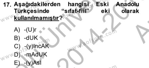 XIV-XV. Yüzyıllar Türk Dili Dersi 2014 - 2015 Yılı (Vize) Ara Sınavı 17. Soru