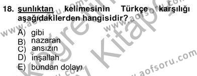 Çağdaş Türk Yazı Dilleri 2 Dersi 2012 - 2013 Yılı (Vize) Ara Sınavı 18. Soru