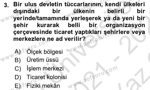 Dış Ticarete Giriş Dersi 2021 - 2022 Yılı Yaz Okulu Sınavı 3. Soru