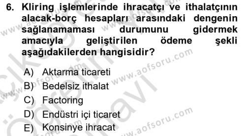 Dış Ticarete Giriş Dersi 2021 - 2022 Yılı Yaz Okulu Sınavı 6. Soru