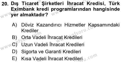 Dış Ticaretin Finansmanı ve Teşviki Dersi 2024 - 2025 Yılı (Vize) Ara Sınavı 20. Soru