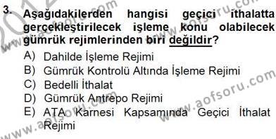 Gümrük Mevzuatı Dersi 2012 - 2013 Yılı (Final) Dönem Sonu Sınavı 3. Soru