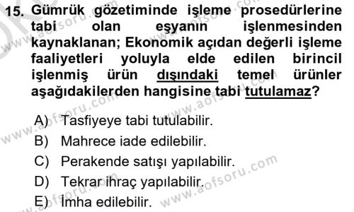 Gümrük Mevzuatı Dersi 2023 - 2024 Yılı Yaz Okulu Sınavı 15. Soru