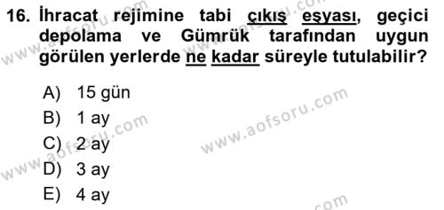 Gümrük Mevzuatı Dersi 2023 - 2024 Yılı Yaz Okulu Sınavı 16. Soru