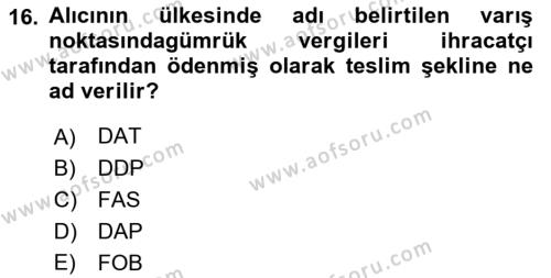 İthalat ve İhracat İşlemleri Dersi 2021 - 2022 Yılı (Vize) Ara Sınavı 16. Soru