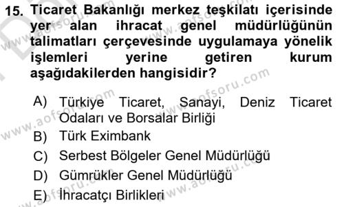 İthalat ve İhracat İşlemleri Dersi 2021 - 2022 Yılı (Final) Dönem Sonu Sınavı 15. Soru