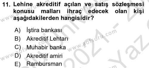 İthalat ve İhracat İşlemleri Dersi 2021 - 2022 Yılı Yaz Okulu Sınavı 11. Soru