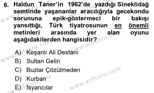 Türk Tiyatrosu Dersi 2021 - 2022 Yılı (Final) Dönem Sonu Sınavı 6. Soru