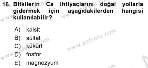 Toprak Bilgisi ve Bitki Besleme Dersi 2021 - 2022 Yılı Yaz Okulu Sınavı 16. Soru