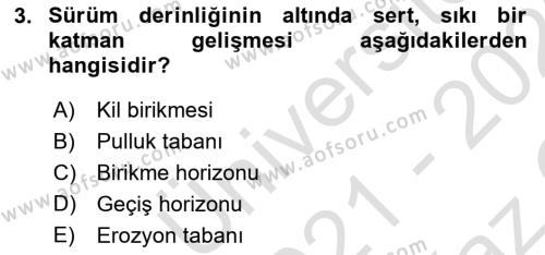 Toprak Bilgisi ve Bitki Besleme Dersi 2021 - 2022 Yılı Yaz Okulu Sınavı 3. Soru