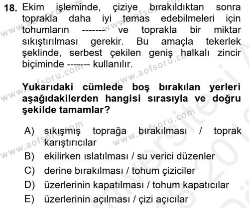 Tarım Alet ve Makinaları Dersi 2018 - 2019 Yılı (Vize) Ara Sınavı 18. Soru