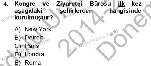 Kongre ve Etkinlik Yönetimi Dersi 2014 - 2015 Yılı (Final) Dönem Sonu Sınavı 4. Soru