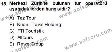 Seyahat Acentacılığı ve Tur Operatörlüğü Dersi 2013 - 2014 Yılı (Vize) Ara Sınavı 15. Soru